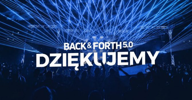 BACK & FORTH 5.0 za nami: Wasze wrażenia na gorąco?