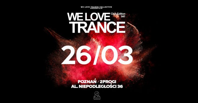 We Love Trance Club Edition 041 [26.03.2022 2progi Poznań]