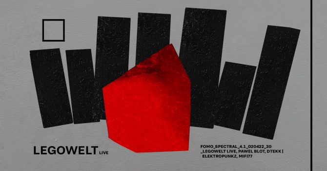 FOMO_SPECTRAL 4.1_LEGOWELT LIVE, PAWEL BLOT, DTEKK | ELEKTROPUNKZ, MIFI77