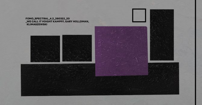 FOMO_SPECTRAL_4.2_26032022_WE CALL IT VOIGHT-KAMPFF, GARY HOLLDMAN, KLIMASZEWSKI