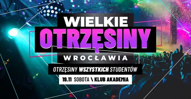Wielkie Otrzęsiny Wrocławia ☆ 19.11 ☆ Akademia Club ☆