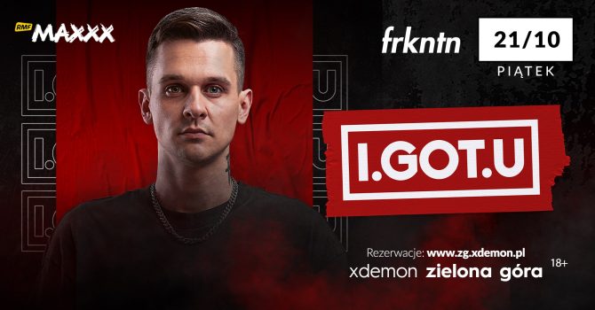 Gość specjalny: I.GOT.U // X-Demon Zielona Góra