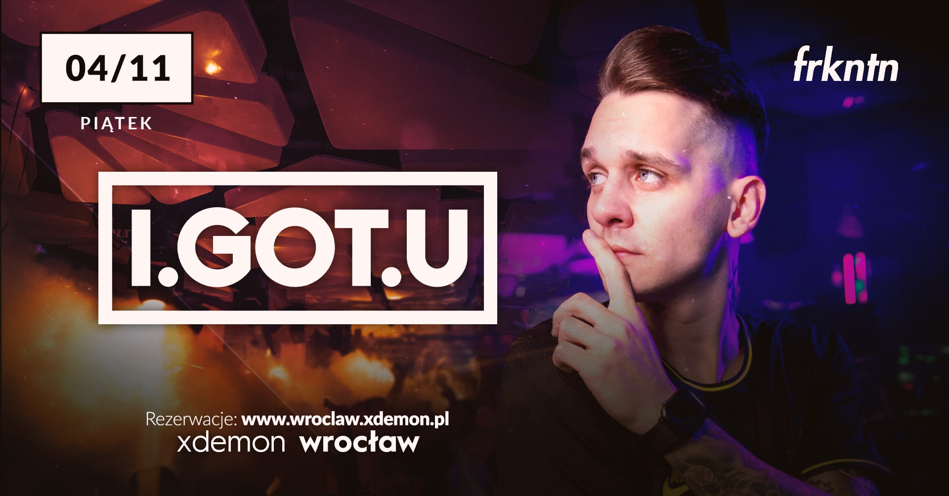 I.GOT.U // X-Demon Wrocław