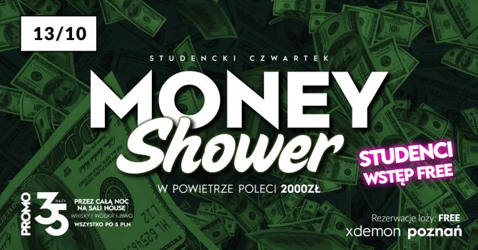 Money Shower // Czwartek Studencki // 3×5 // Studenci Wstęp FREE!