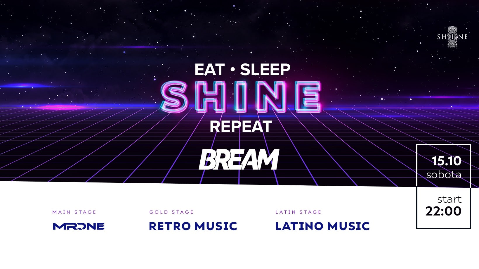 Eat, Sleep, SHINE, Repeat with BREAM! // Sobota 15.10 //