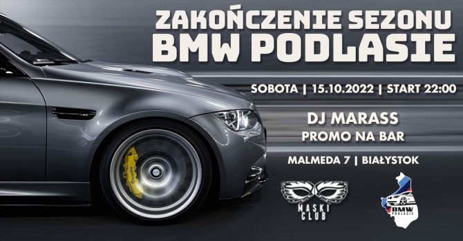 ZAKOŃCZENIE SEZONU BMW PODLASIE / PROMO NA BAR / DJ MARASS / 15.10 SOBOTA