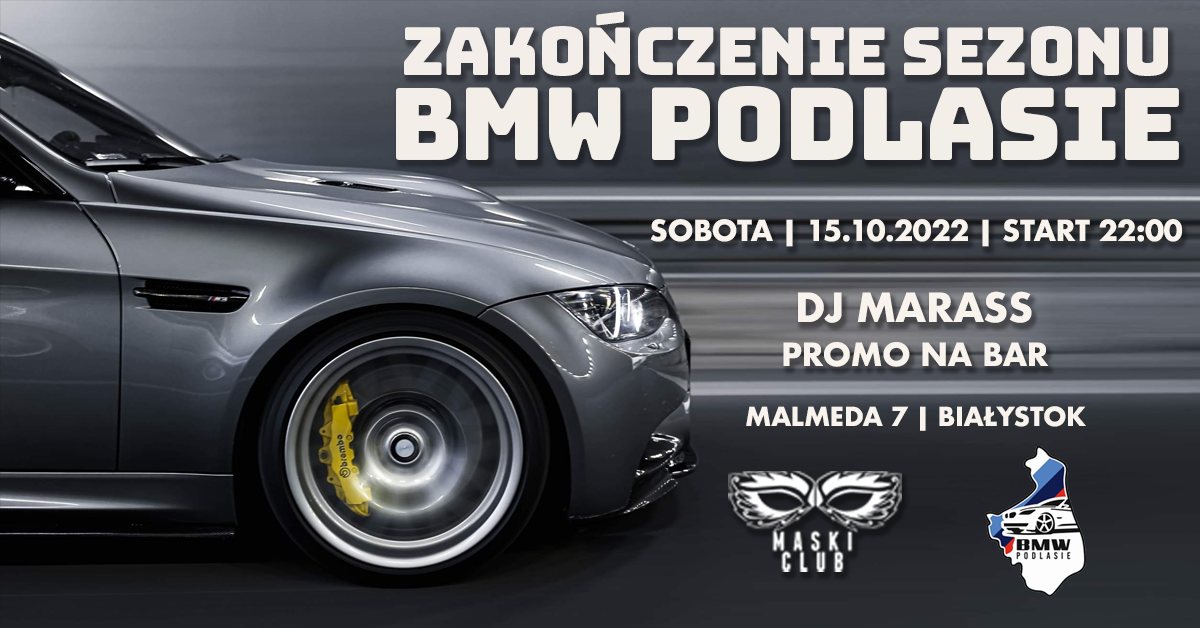 ZAKOŃCZENIE SEZONU BMW PODLASIE / PROMO NA BAR / DJ MARASS / 15.10 SOBOTA