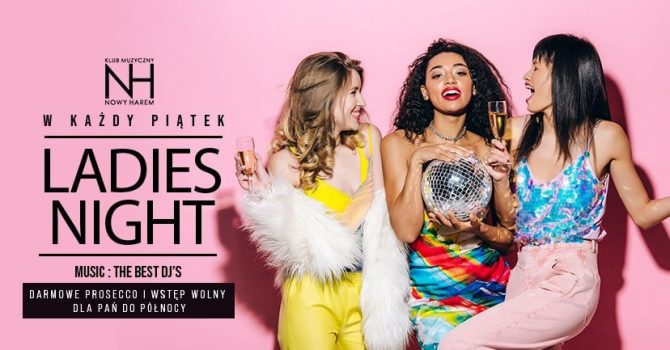 LADIES NIGHT – Wstęp wolny i Prosecco do godz 23.00 dla wszystkich Pań.
