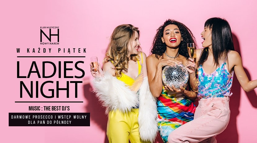 LADIES NIGHT – Wstęp wolny i Prosecco do godz 23.00 dla wszystkich Pań.