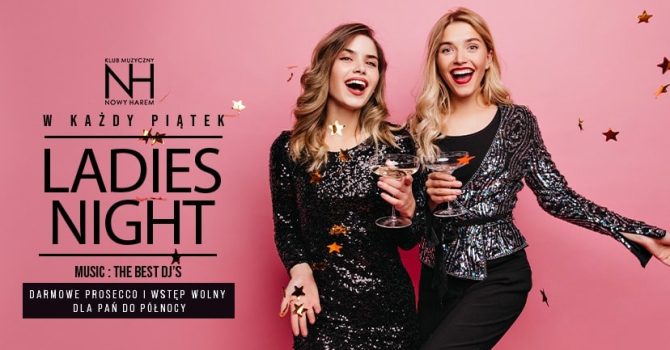 LADIES NIGHT – Wstęp wolny i Prosecco do godz 23.00 dla wszystkich Pań.