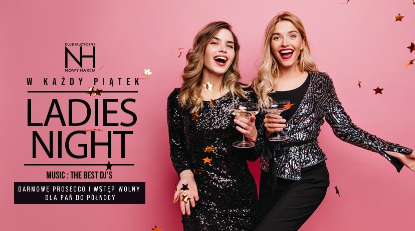 LADIES NIGHT – Wstęp wolny i Prosecco do godz 23.00 dla wszystkich Pań.