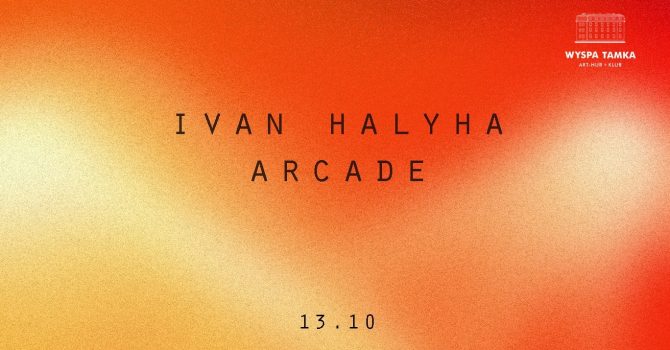CZW na Tamce: Ivan Halyha, Arcade