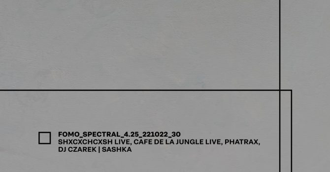 FOMO_SPECTRAL_4.25_SHXCXCHCXSH LIVE, CAFE DE LA JUNGLE LIVE, PHATRAX, DJ CZAREK | SASHKA
