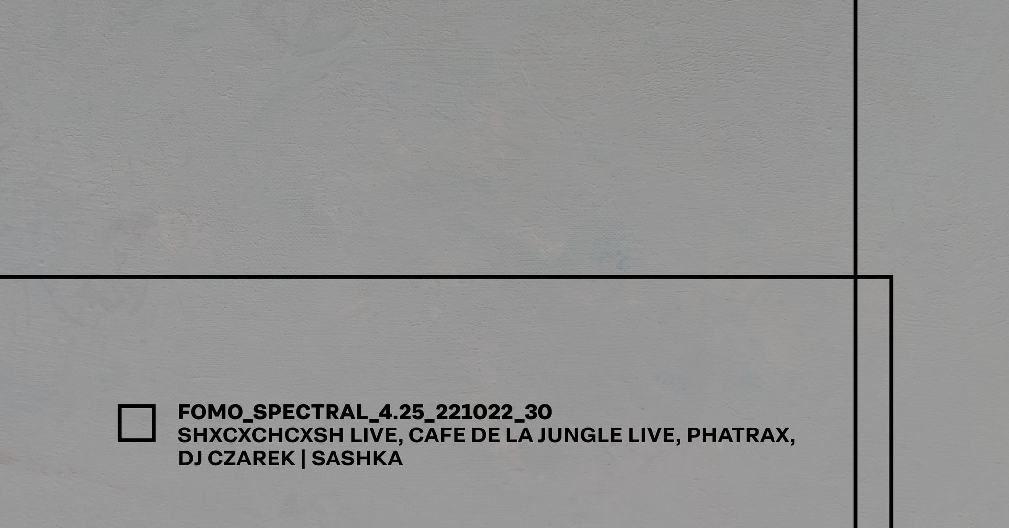 FOMO_SPECTRAL_4.25_SHXCXCHCXSH LIVE, CAFE DE LA JUNGLE LIVE, PHATRAX, DJ CZAREK | SASHKA