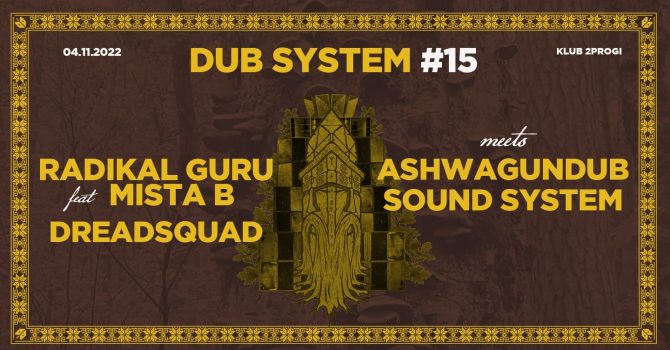 Dub System #15 Radikal Guru feat Mista B, Dreadsquad, Caveman Dub, Ashwagundub Sound System