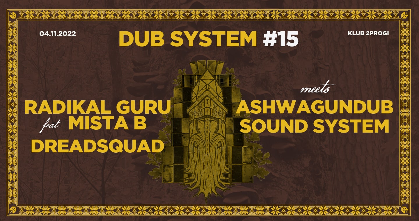 Dub System #15 Radikal Guru feat Mista B, Dreadsquad, Caveman Dub, Ashwagundub Sound System