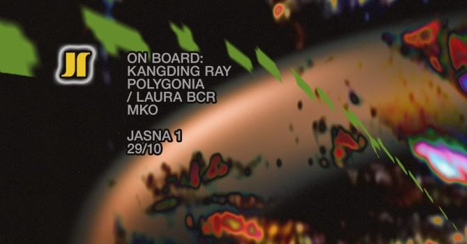 J1 | On Board Music 8yrs: Kangding Ray, Polygonia / Laura BCR, MKO