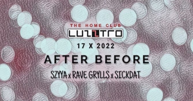 After Before: SZYYA x RAVE GRYLLS x SICKDAT @ Luzztro 17 X 2022