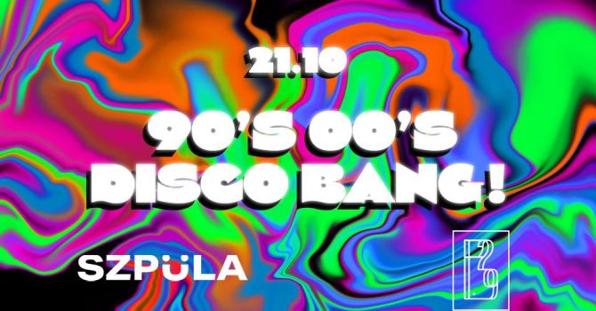 90’s & 00’s DISCO BANG! by SZPULA! w P29 Łódź