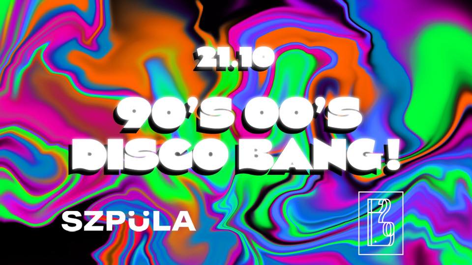 90’s & 00’s DISCO BANG! by SZPULA! w P29 Łódź