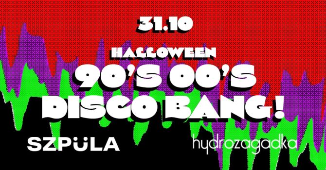 HALLOWEEN 90’s & 00’s w Hydrozagadce DISCO BANG! by SZPULA!