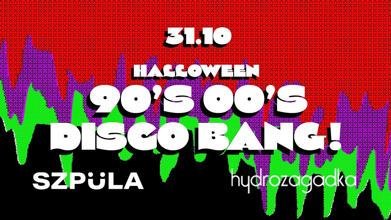 HALLOWEEN 90’s & 00’s w Hydrozagadce DISCO BANG! by SZPULA!