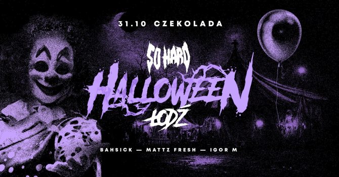 SO HARD HALLOWEEN // Łódź 31.10