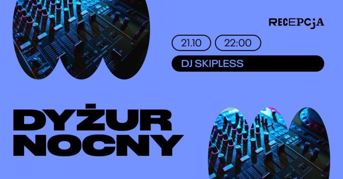 Dyżur Nocny: DJ Skipless