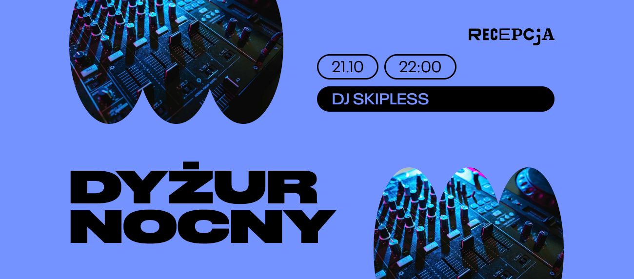 Dyżur Nocny: DJ Skipless