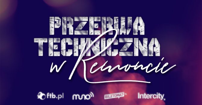 PRZERWA TECHNICZNA W REMONCIE
