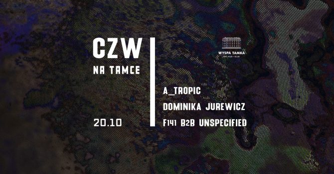 CZW na Tamce: A_TROPIC, unspecified, Dominika Jurewicz
