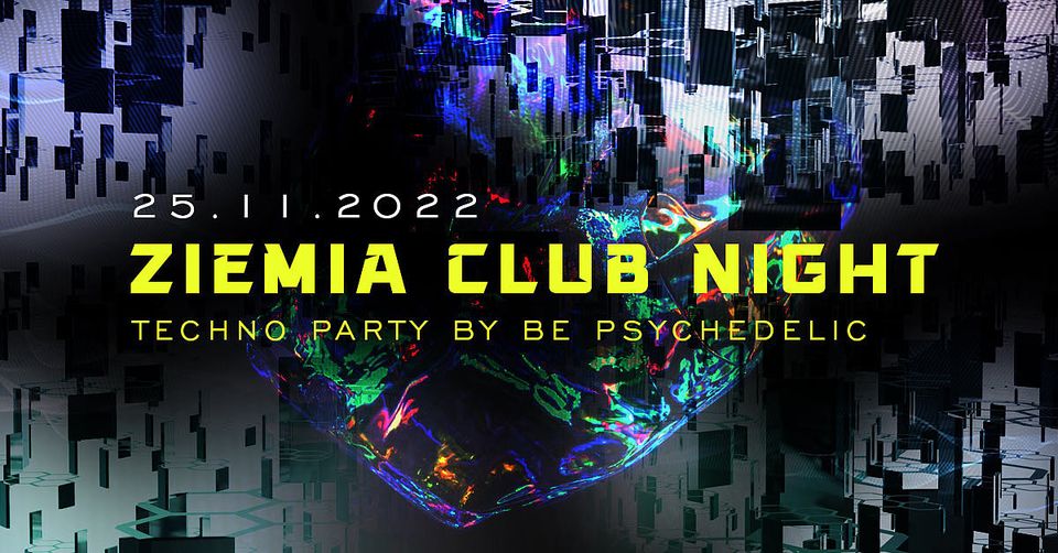 Ziemia Club Night – Techno Party by Be Psychedelic