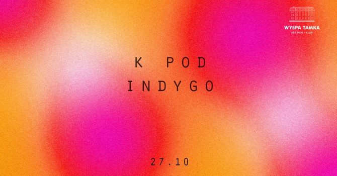 CZW na Tamce: K POD, Indygo