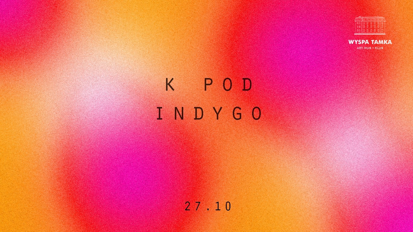 CZW na Tamce: K POD, Indygo