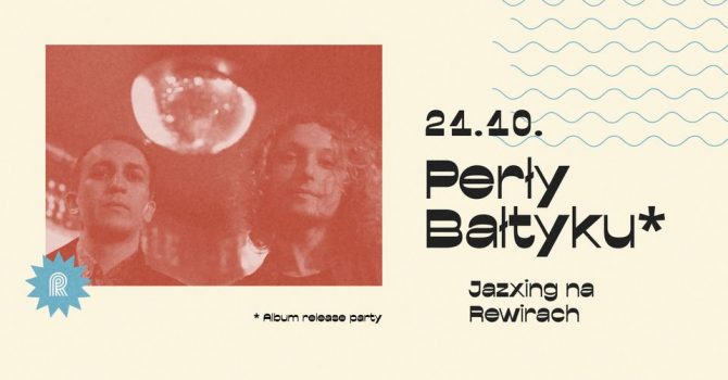 Perły Bałtyku I Jazxing na Rewirach [album release party]