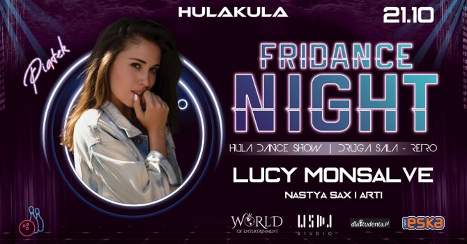FRIDANCE NIGHT | 21.10 | LUCY MONSALVE | NASTYA SAX HULAKULA