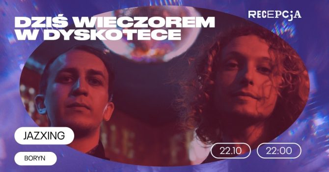 Dziś wieczorem w dyskotece: Jazxing, Boryn