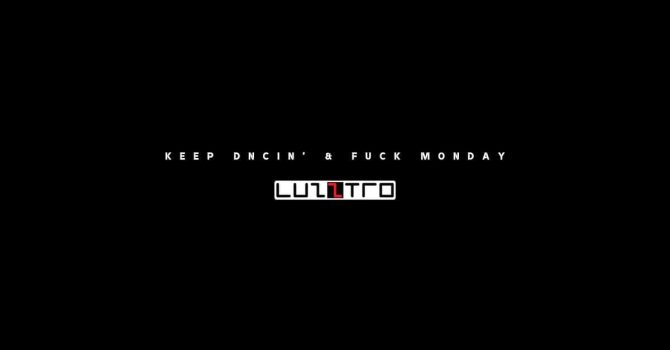 KEEP DNCIN’ & FUCK MONDAY