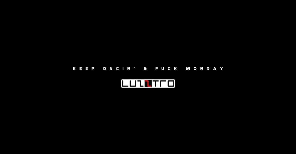 KEEP DNCIN’ & FUCK MONDAY