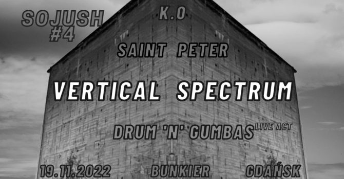 Vertical Spectrum | SOJUSH #4 | 19.11.2022 | Bunkier – Gdańsk