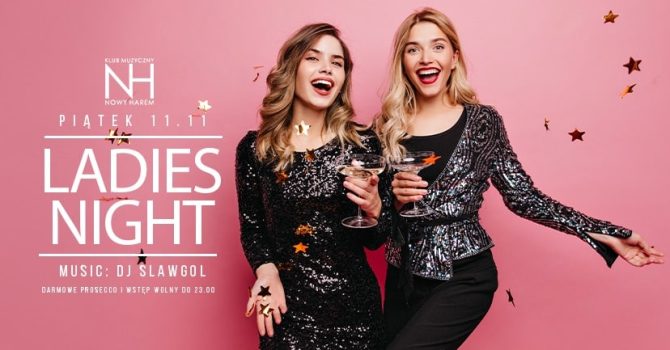 LADIES NIGHT – Wstęp wolny i Prosecco do godz 23.00 dla wszystkich Pań.