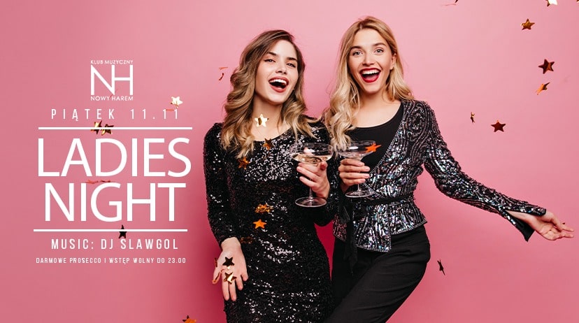 LADIES NIGHT – Wstęp wolny i Prosecco do godz 23.00 dla wszystkich Pań.