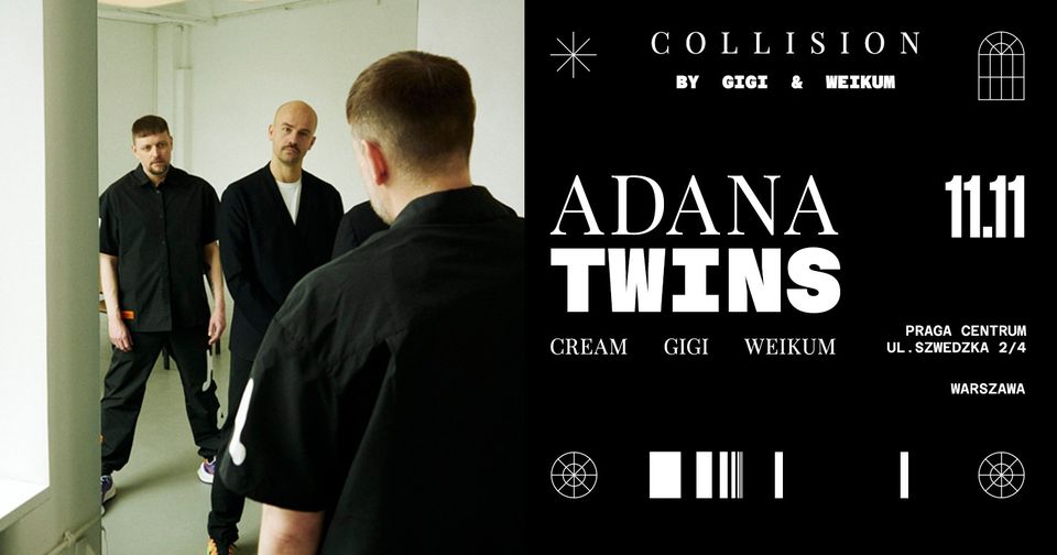 Adana Twins (Collision by GiGi & Weikum) • 11 listopada • Praga Centrum
