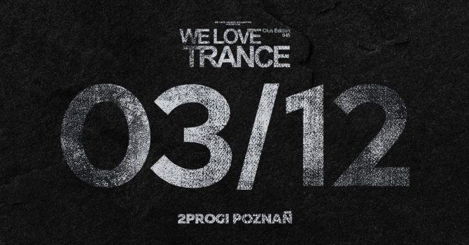 We Love Trance Club Edition 045 [03.12.2022 2progi Poznań]