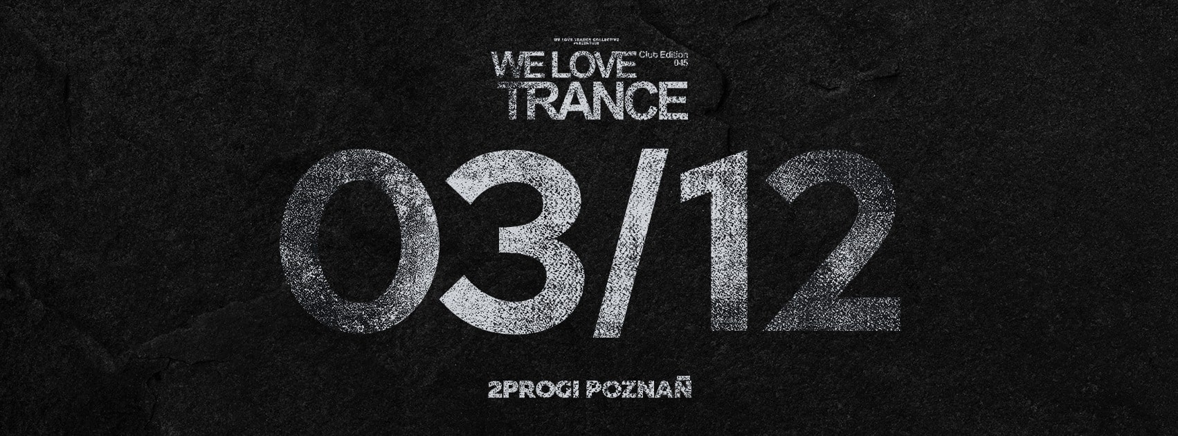 We Love Trance Club Edition 045 [03.12.2022 2progi Poznań]