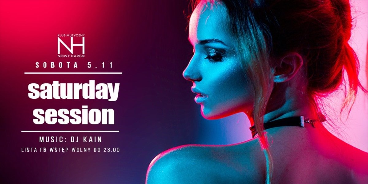 Saturday Session / KAIN / Lista FB wstęp wolny do 23.00