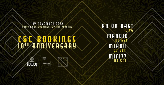 FOMO: C&C BOOKINGS 10th ANNIVERSARY X ŁOWCY- AN ON BAST LIVE, MANOID, MIHAU | MIFI77