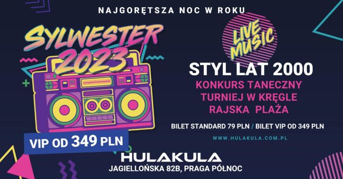 SYLWESTER 2023 – LATA 2000 | 31.12 | HULAKULA