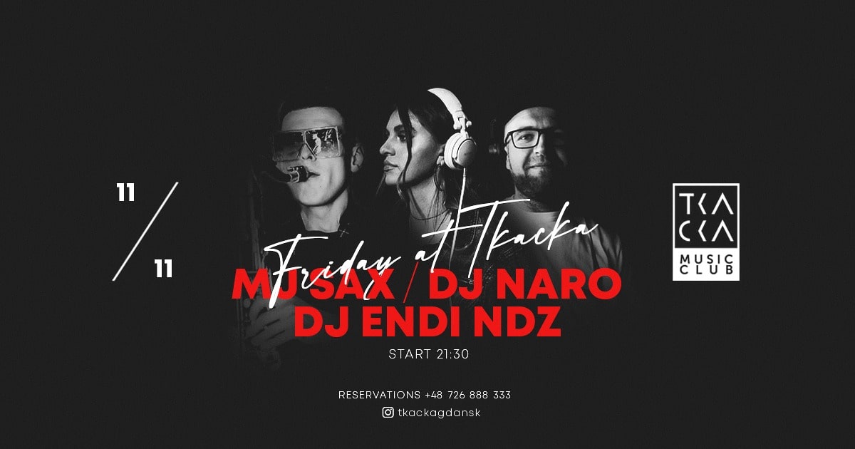11/11 // Friday at Tkacka // MJ Sax & Naro & Endi NDZ