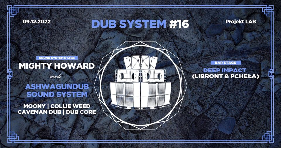 Dub System #16 Mighty Howard meets Ashwagundub Sound System & family, Deep Impact